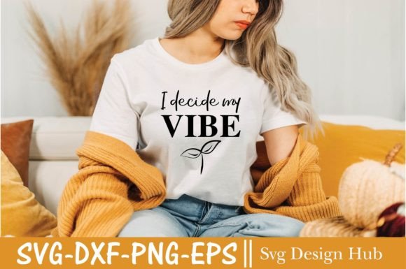 Embrace Positivity with I Decide My Vibe SVG