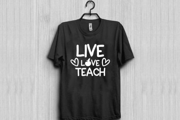 Live Love Teach: A Teacher T-Shirt Embroidery Design